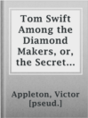 Imagen de portada para Tom Swift Among the Diamond Makers, or, the Secret of Phantom Mountain